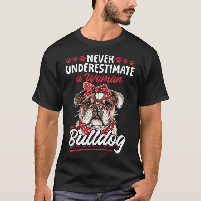 English Bulldog Dog Breed Never Underestimate  T-Shirt (Front)