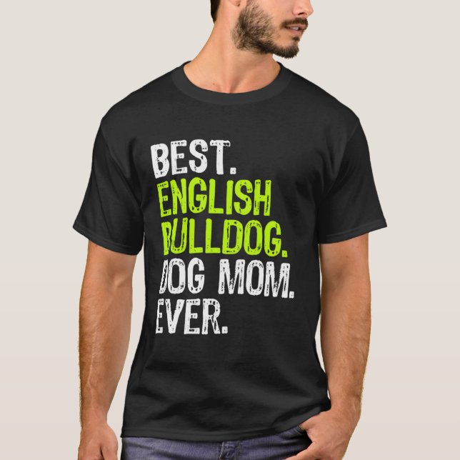 English Bulldog Dog Mum Mothers Day Dog Lovers Gif T-Shirt (Front)