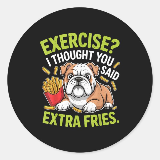 English Bulldog Exercise, Extra Fries Funny  Classic Round Sticker (Front)