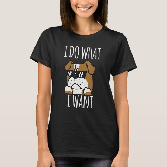 English Bulldog Glasses I Do What I Want Naughty B T-Shirt (Front)