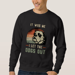 English Bulldog I Let The Dogs Out Vintage Funny Sweatshirt