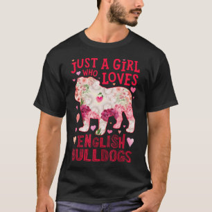 English Bulldog Just A Girl Who Loves Dog Flower T-Shirt