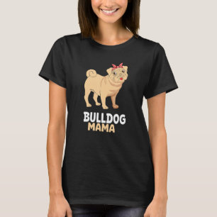 English Bulldog Mama Cute Bully Dog Mom T-Shirt