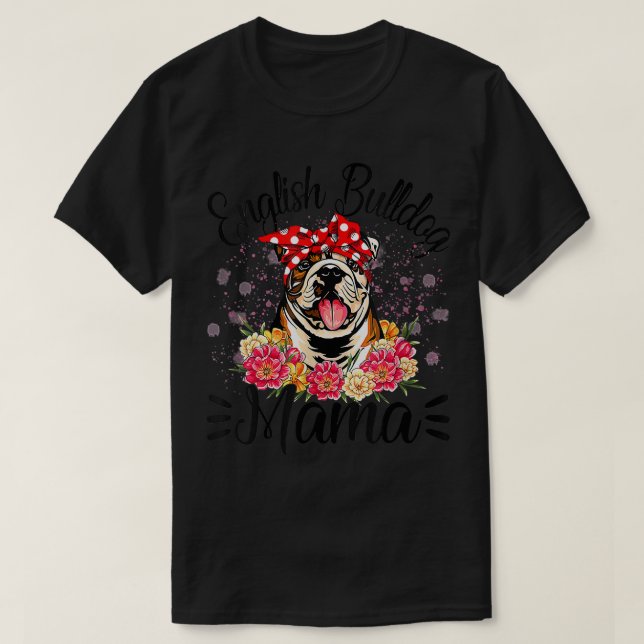 English Bulldog Mama Florals Cute Dog Mom Mothers  T-Shirt (Design Front)