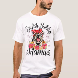 English Bulldog Mama Florals Cute Dog Mom Mother's T-Shirt