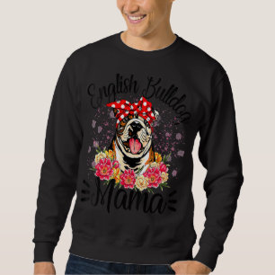 English Bulldog Mama Florals Cute Dog Mum Mother's Sweatshirt