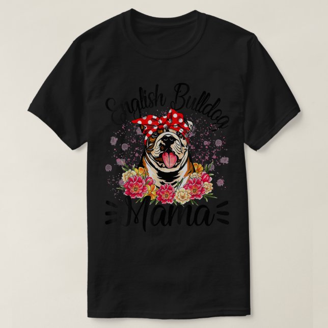 English Bulldog Mama Florals Cute Dog Mum Mother's T-Shirt (Design Front)