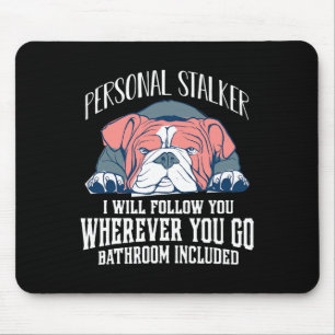 English Bulldog Personal Stalker Will Follow You Mouse Mat
