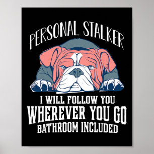 English Bulldog Personal Stalker Will Follow You  Poster