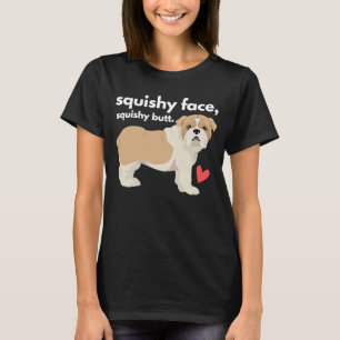 English Bulldog Squishy Face Squishy Butt T-Shirt