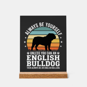 English Bulldog Sunset Be Yourself Dog Acrylic Sign