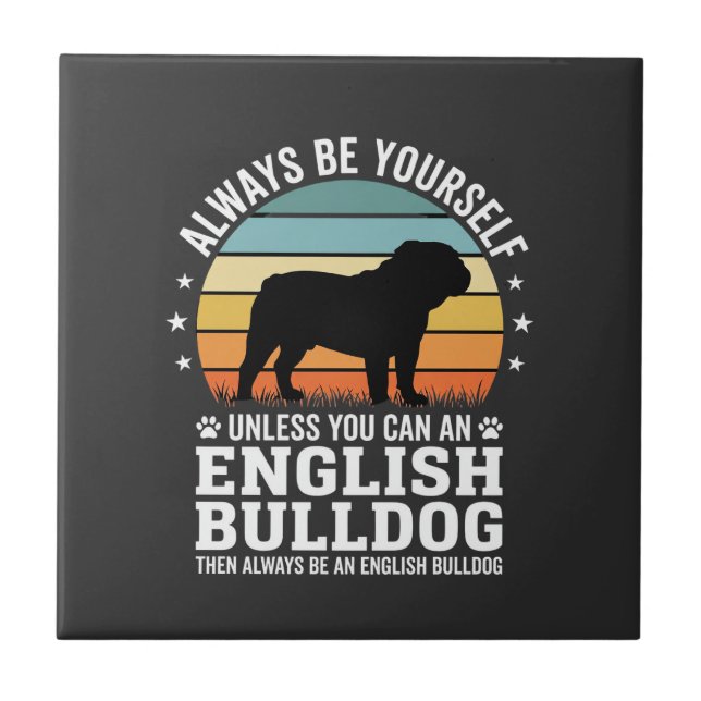 English Bulldog Sunset Be Yourself Dog Tile (Front)