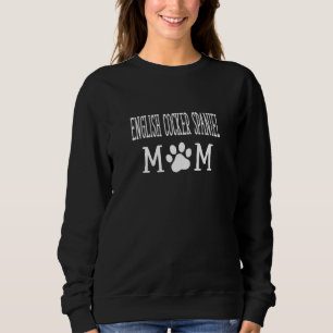English Cocker Spaniel Mum Cocker Owner Dog   Dog  Sweatshirt