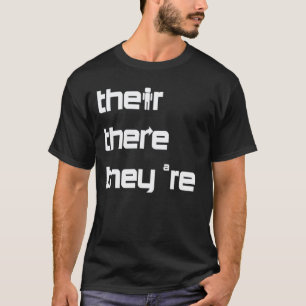 English Grammar Lesson There Their They're Teacher T-Shirt