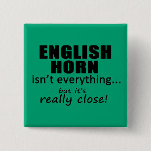 English Horn Isn't Everything 15 Cm Square Badge