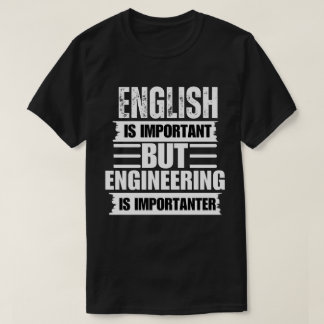  English Is Important But Engineering Is Important T-Shirt