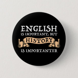 English Is Important But History Is Importanter 6 Cm Round Badge