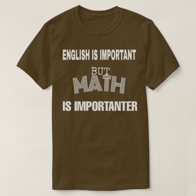 English is important but math is importanter 3 1 T-Shirt (Design Front)