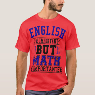 English Is Important But Math Is Importanter 53 T-Shirt