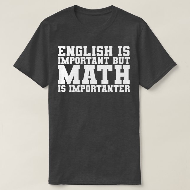English is important but Math is importanter 5 T-Shirt (Design Front)
