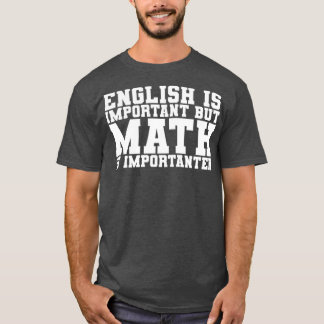 English is important but Math is importanter 5 T-Shirt