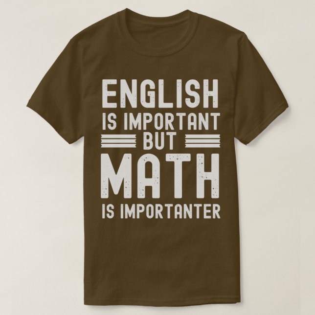 English is important but Math is importanter 9 T-Shirt (Design Front)