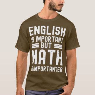 English is important but Math is importanter 9 T-Shirt