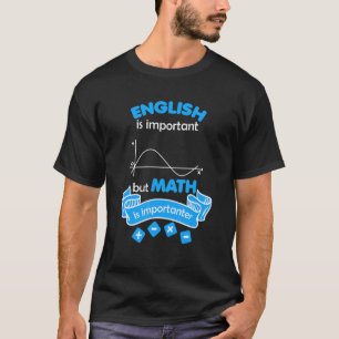 English Is Important But Math Is Importanter Geek T-Shirt