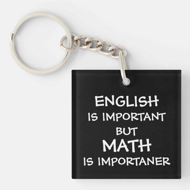 English is important but math is importanter key ring (Front)