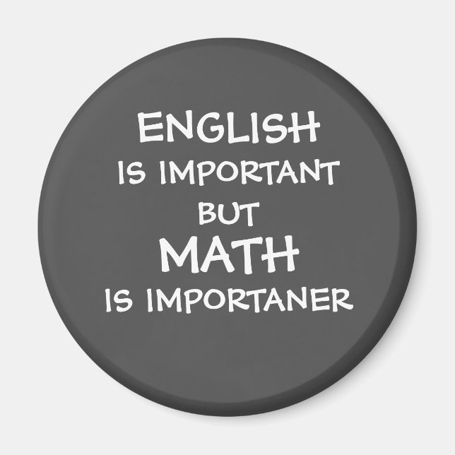 English is important but math is importanter  magnet (Front)