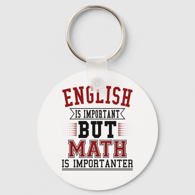 English Is Important But Math Is Importanter Pun Key Ring (Front)
