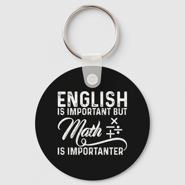 English Is Important But Math Is Importanter Pun Key Ring (Front)