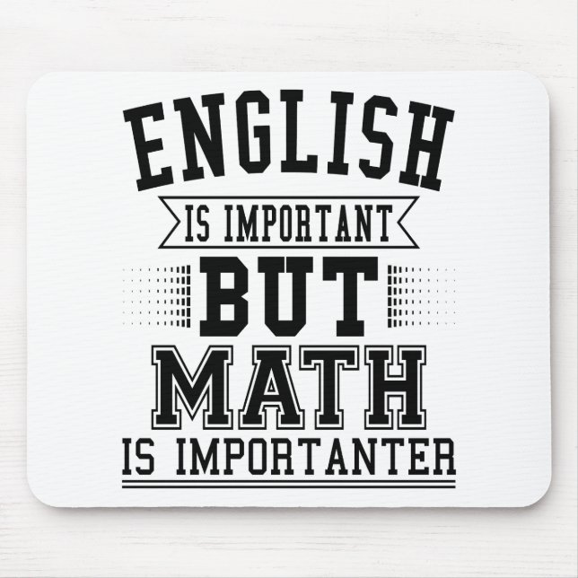 English Is Important But Math Is Importanter Pun Mouse Mat (Front)