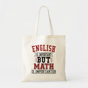 English Is Important But Math Is Importanter Pun Tote Bag
