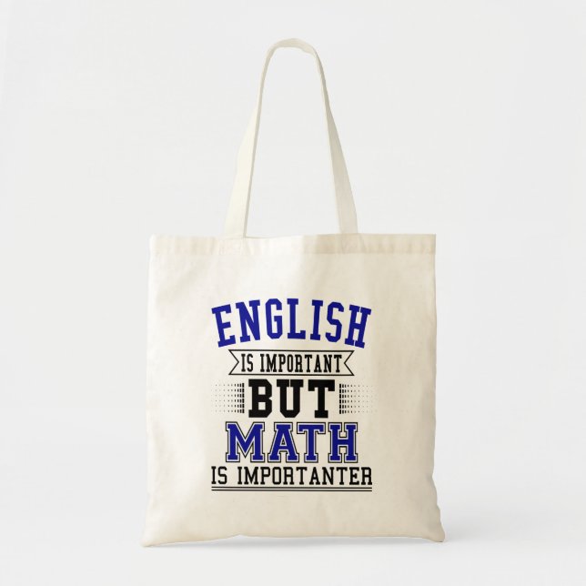 English Is Important But Math Is Importanter Pun Tote Bag (Front)