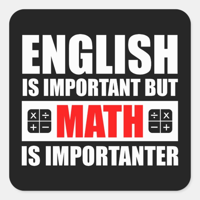 English Is Important But Math Is Importanter Square Sticker (Front)