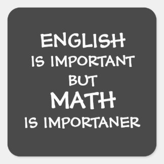 English is important but math is importanter  square sticker