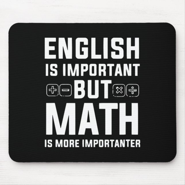 English Is Important But Math Is More Importanter  Mouse Mat (Front)