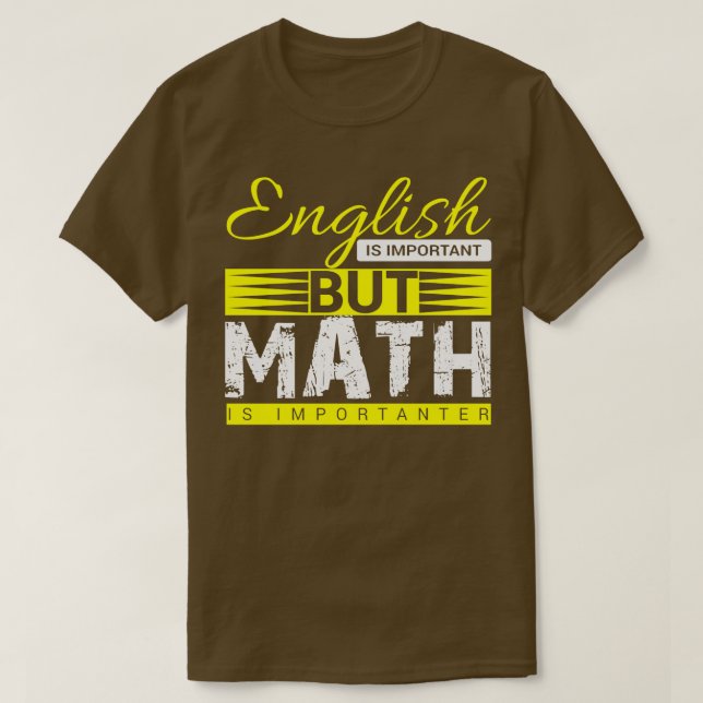 English is important but math  T-Shirt (Design Front)