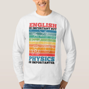English Is Important But Physics Is Importanter T-Shirt