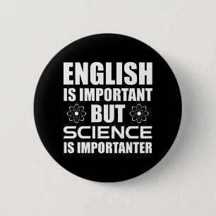 English Is Important But Science Is Importanter 6 Cm Round Badge