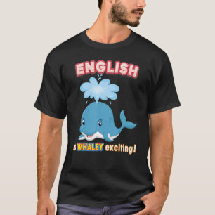 English Is Whaley Exciting Whale Kid Back To Schoo T-Shirt