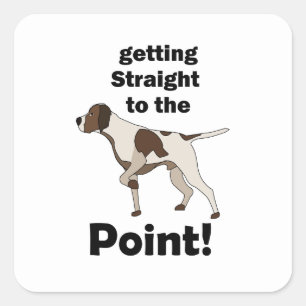 English Pointer Getting Straight To The Point Square Sticker