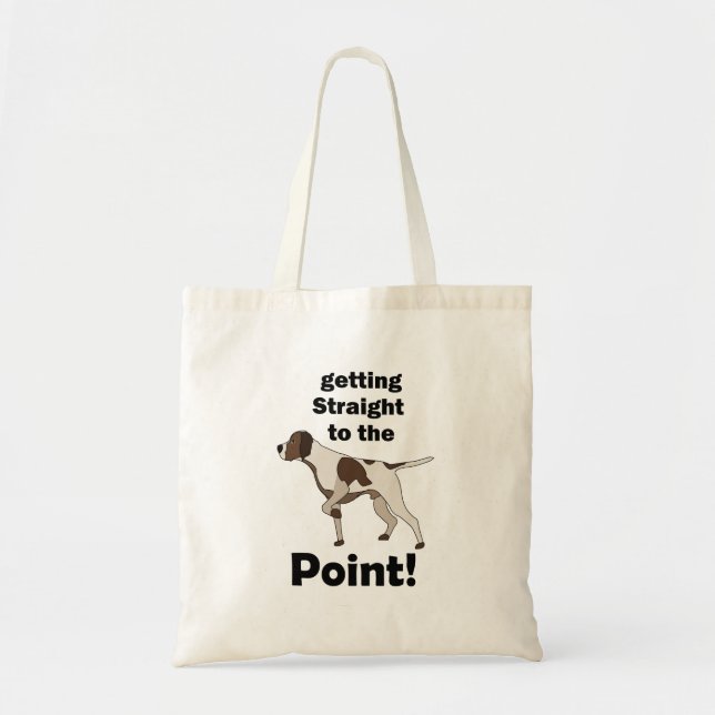 English Pointer Getting Straight To The Point  Tote Bag (Front)