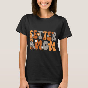 English Setter Groovy World's Best Setter Mom Gift T-Shirt