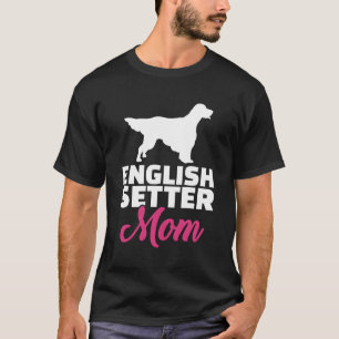 English Setter Mum T-Shirt