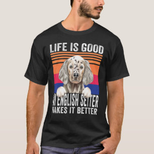 English Setters Makes Your Life Good Vintage T-Shirt