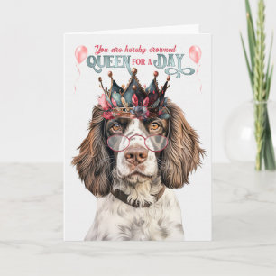 English Springer Queen for a Day Funny Birthday Card