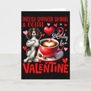 English Springer Spaniel And Coffee Only For Valen Card