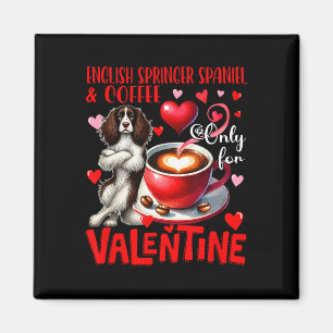English Springer Spaniel And Coffee Only For Valen Magnet
